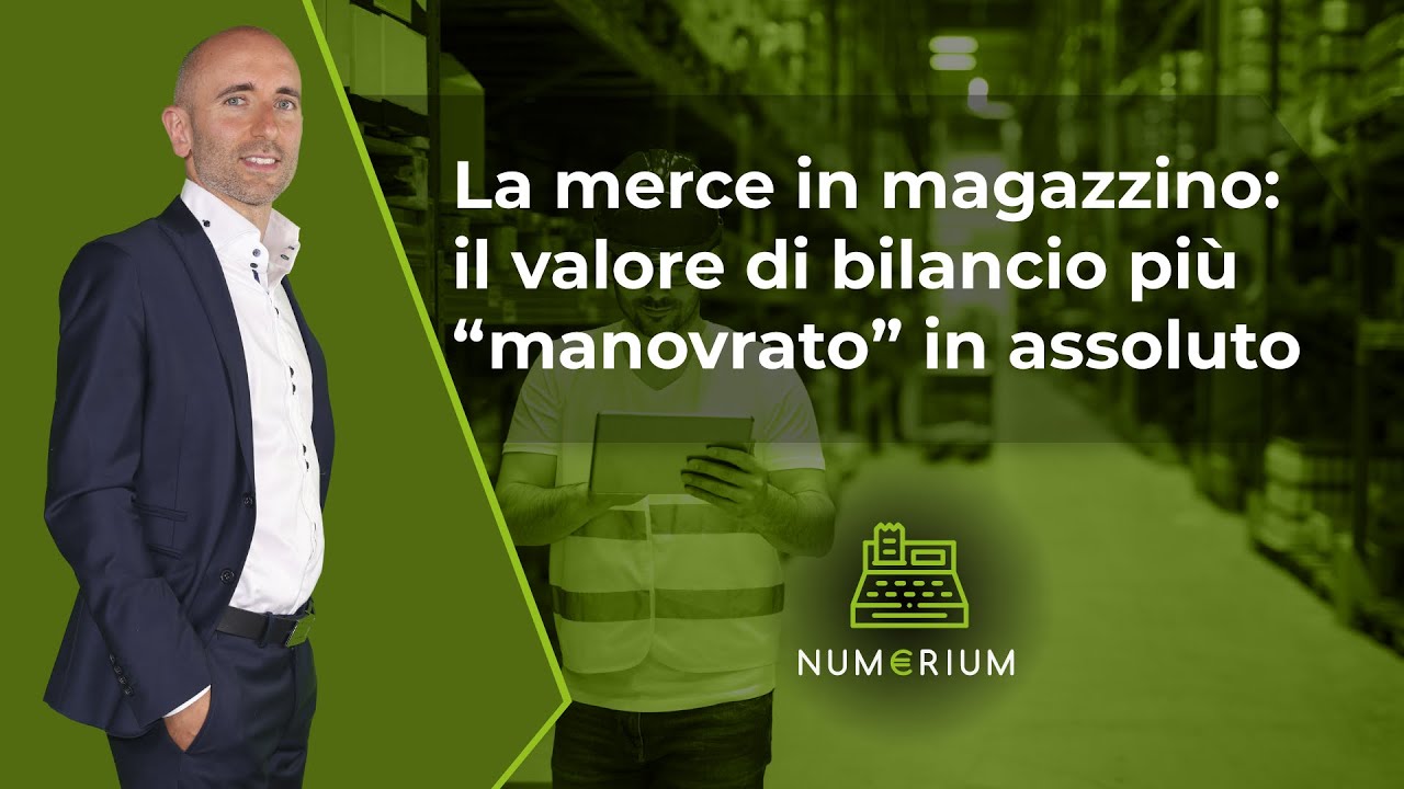 La merce in magazzino: il valore di bilancio più “manovrato” in assoluto