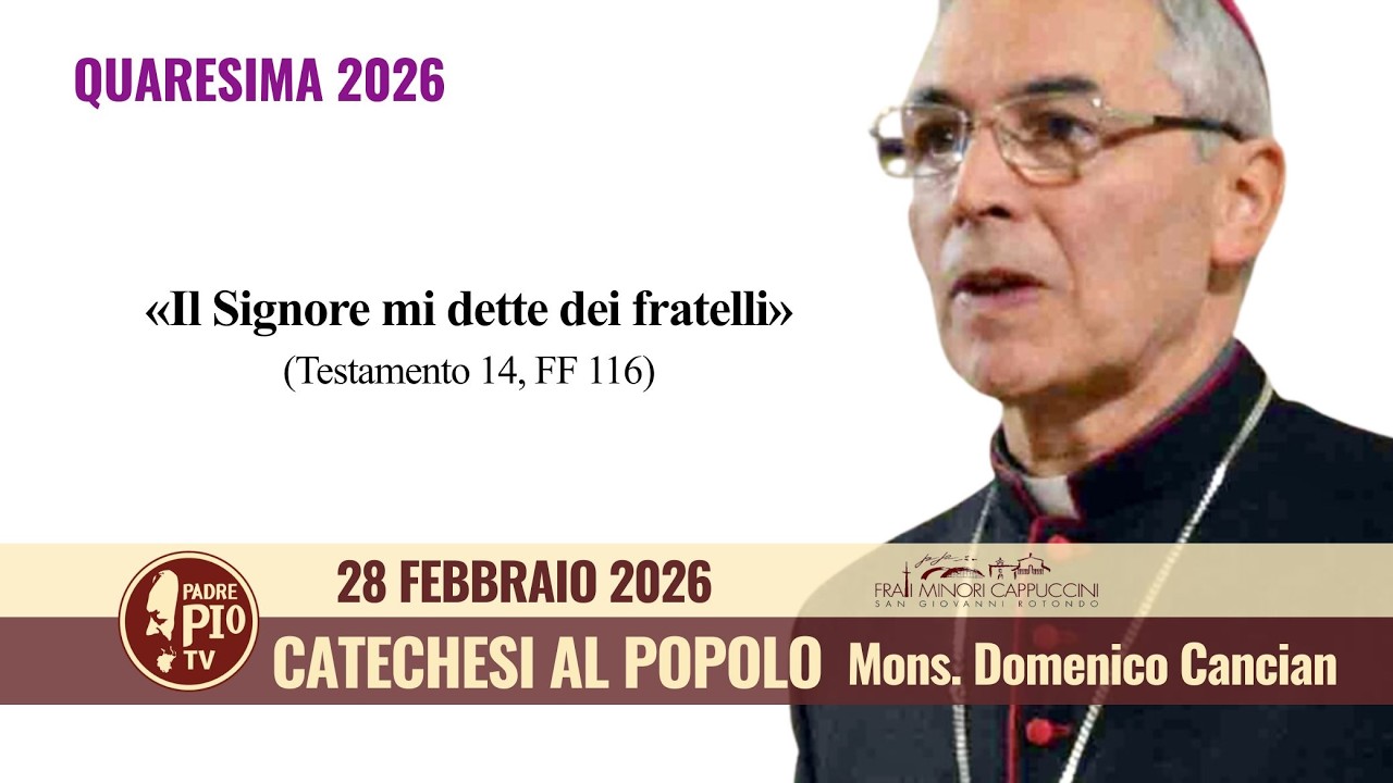 Catechesi di Quaresima al popolo - 28 febbraio 2026 (S.E. mons. Domenico Cancian)