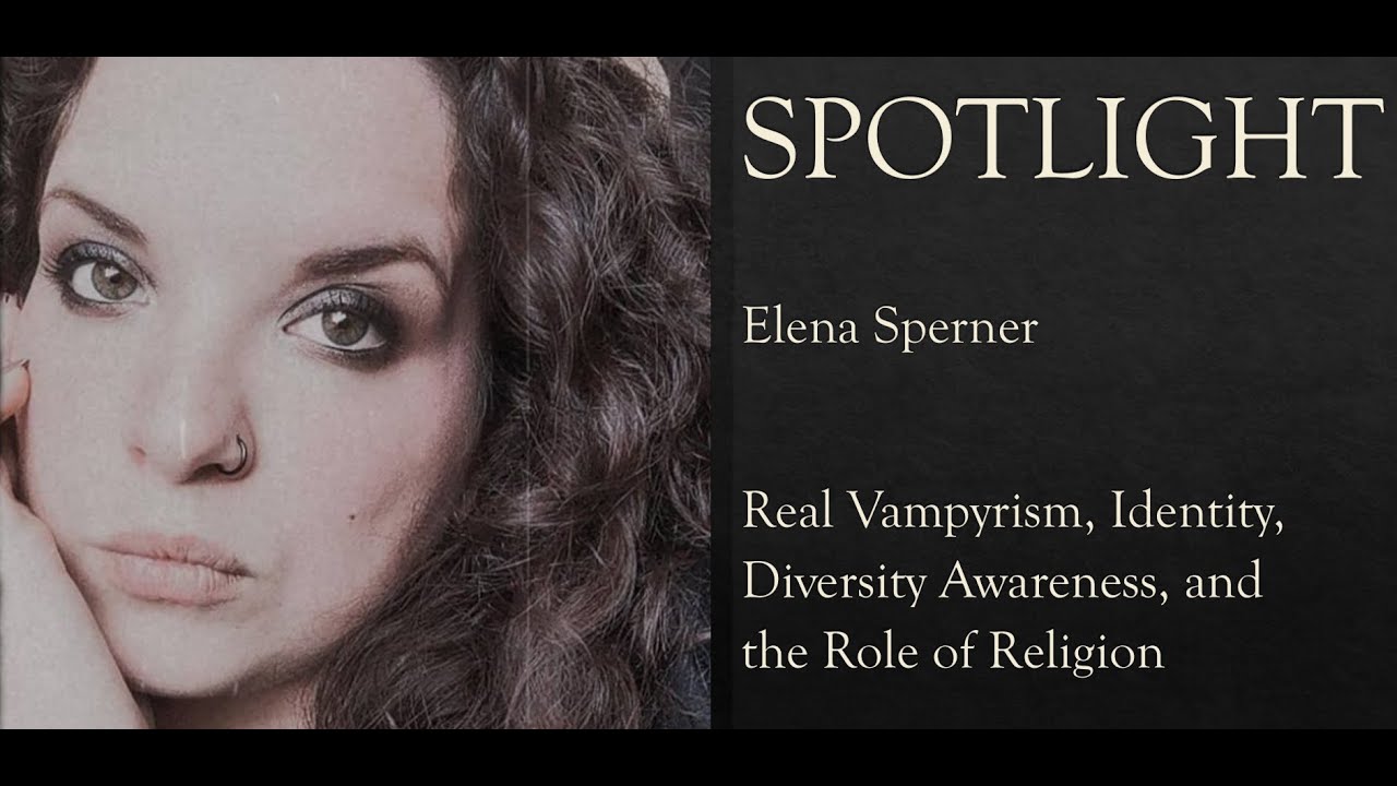 Spotlight Elena Sperner: Real Vampyrism, Identity, Diversity Awareness, & the Role of Religion