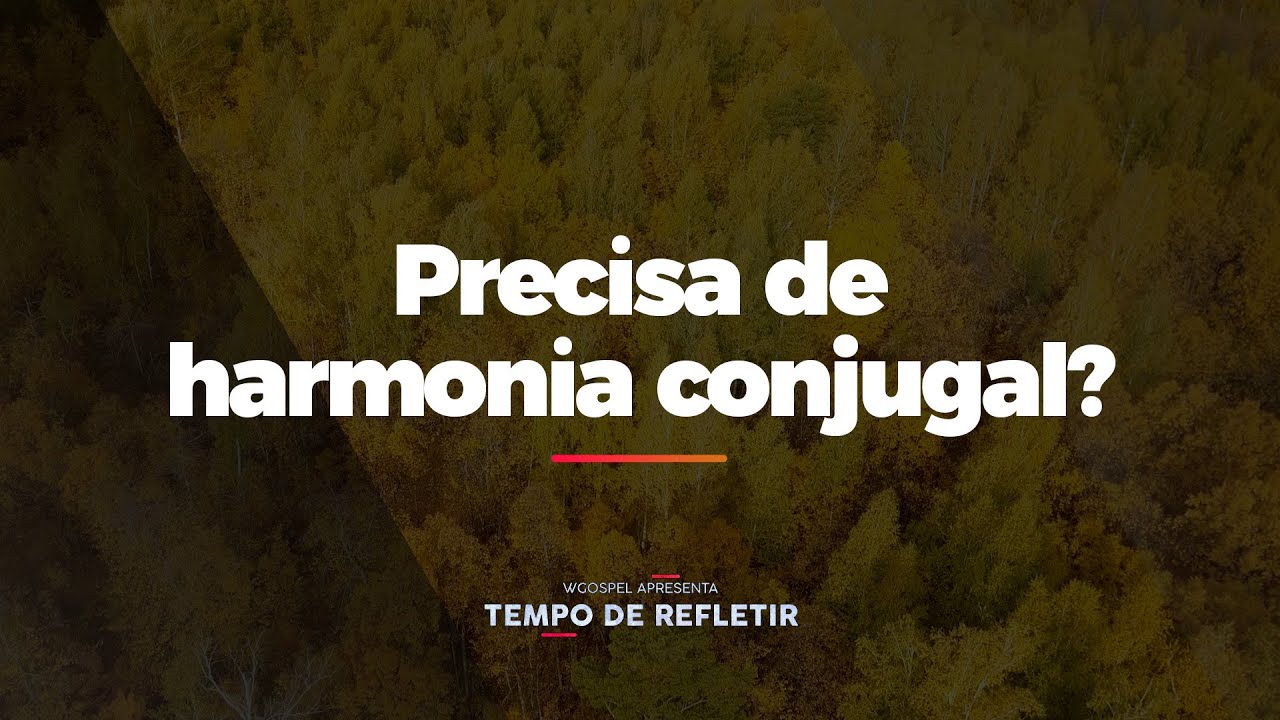 [Tempo de Refletir] Precisa de harmonia conjugal?