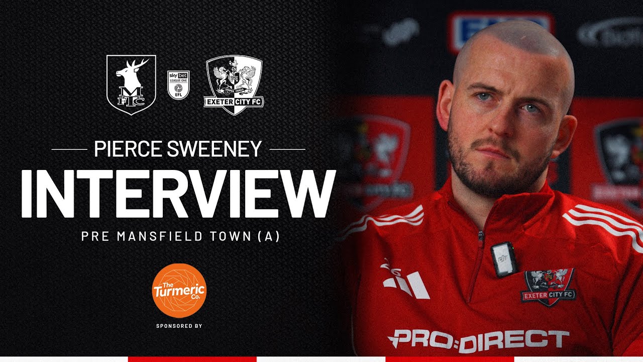 💬 Pierce Sweeney pre Mansfield Town (A) | Exeter City Football Club