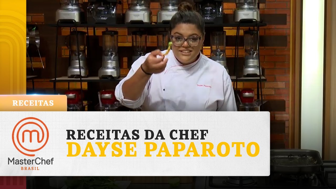 3 receitas deliciosas da chef Dayse Paparoto | MASTERCHEF BRASIL RECEITAS