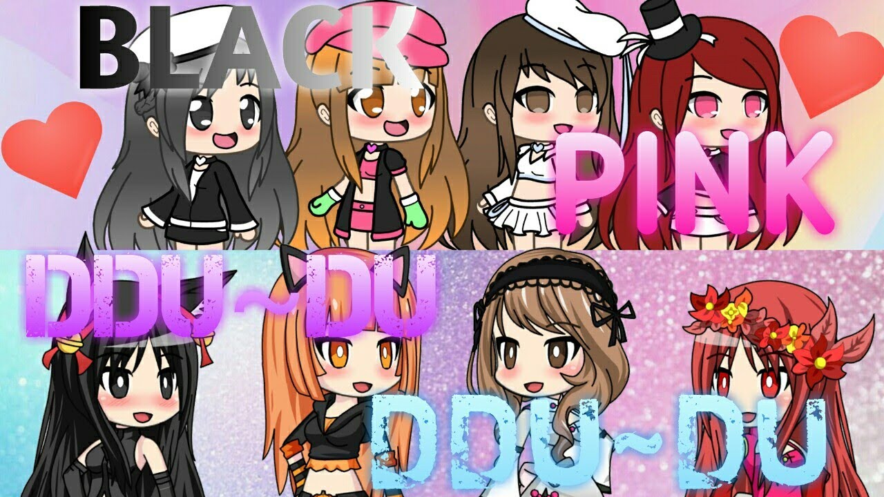 DDU~DU DDU~DU ♡BLACK PINK♡(Gacha Studio +Gachaverse)