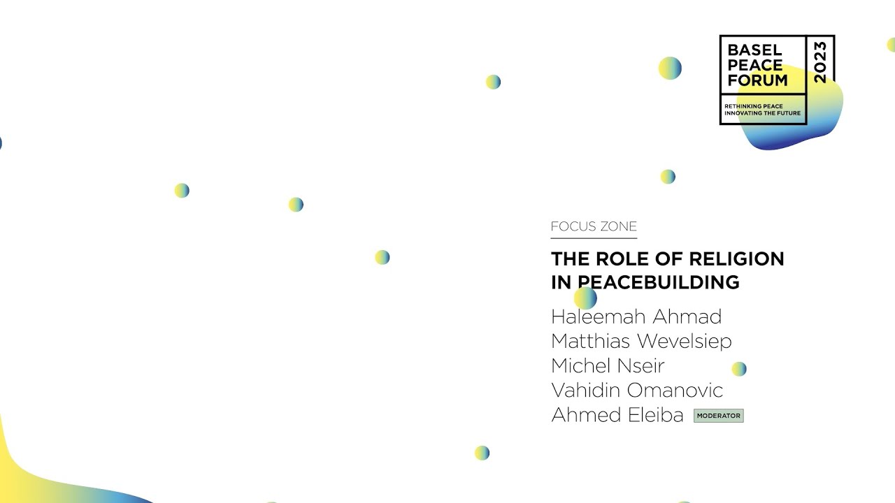 The Role of Religion in Peacebuilding | Focus Zone | Basel Peace Forum 2023