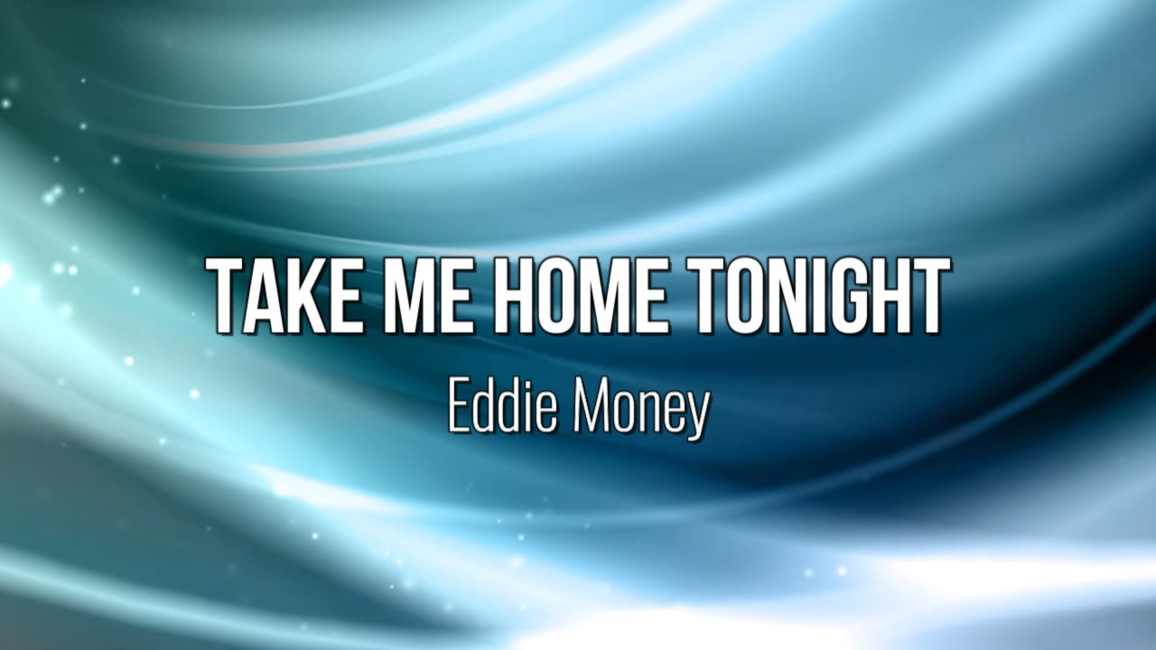Take Me Home Tonight - Eddie Money (Lyric Video) 