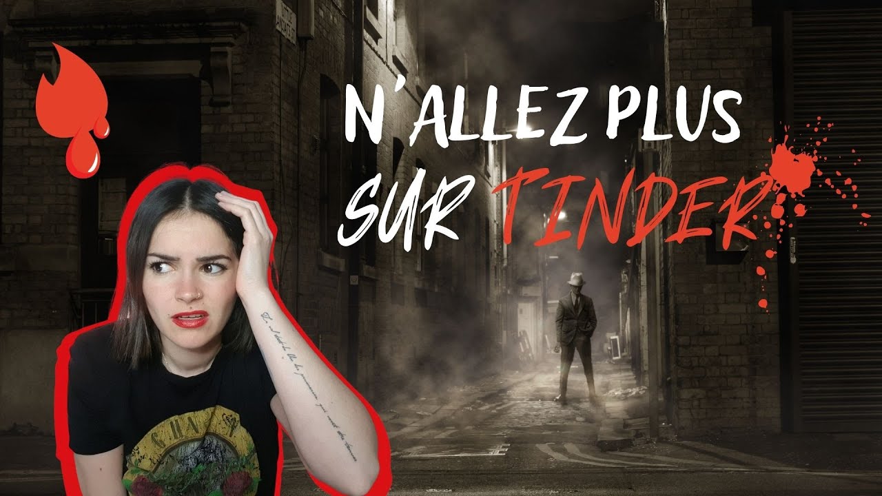 THREAD HORREUR : Quand les rencontres TINDER tournent au CAUCHEMAR ! 😱