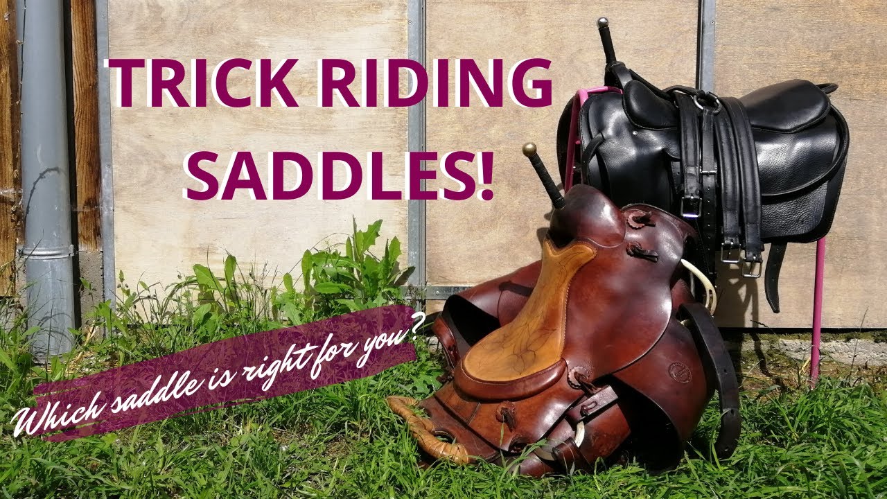 TRICK RIDING SADDLES // Different styles and which best suits YOU!