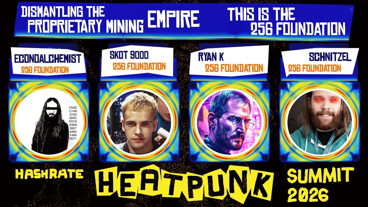 Dismantling the Proprietary Mining Empire: This is the 256 Foundation - 2026 Heatpunk Summit Talk 15