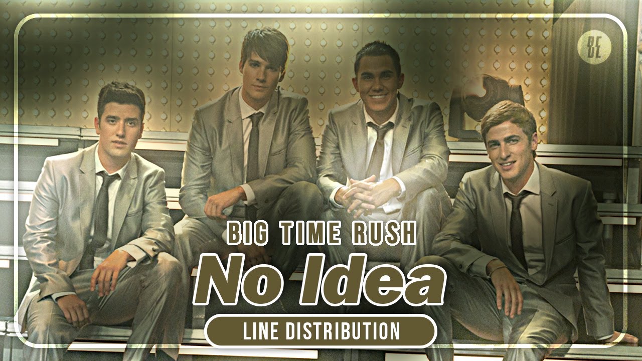 Big Time Rush - No Idea (Line Distribution)