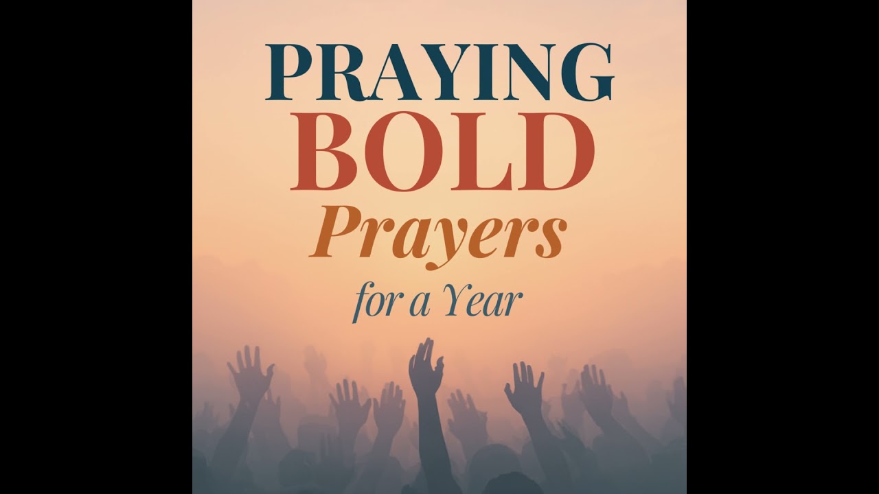 Praying Bold Prayers for a New Year