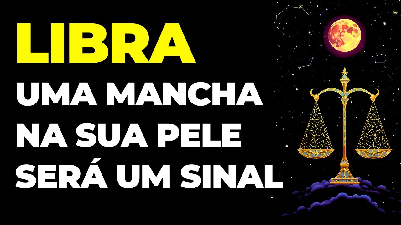 LIBRA: 😢 UMA MANCHA NA SUA PELE SERÁ UM SINAL | NÃO IGNORE | VOCÊ VAI SE ARREPENDER...