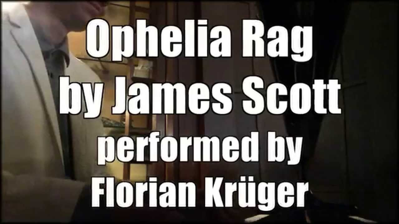 Ophelia Rag by James Scott - performed by Florian Kr&uuml;ger