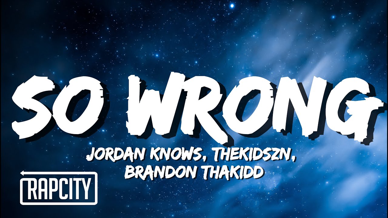 Jordan Knows - So Wrong (Lyrics) ft. Thekidszn & Brandon Thakidd