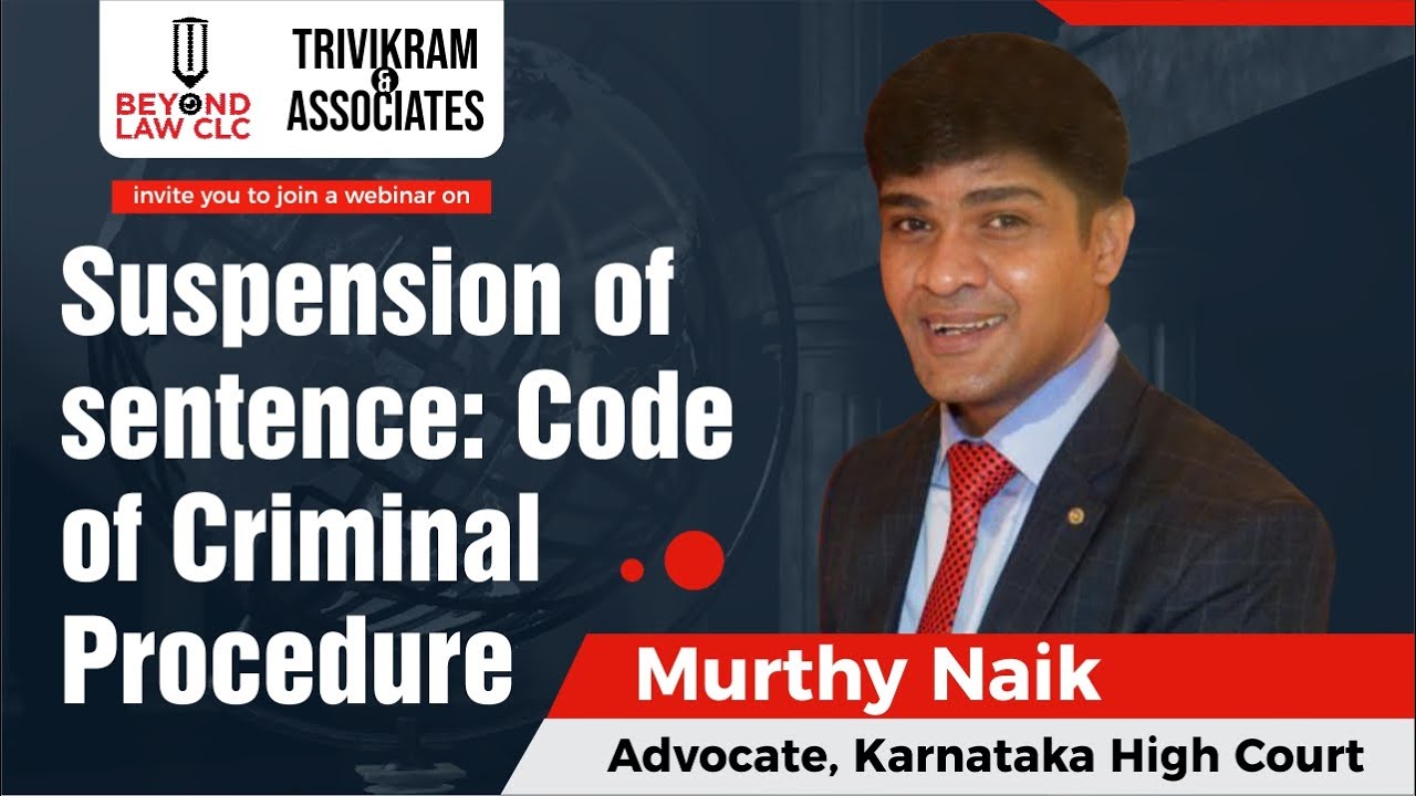 Suspension of sentence: Code of Criminal Procedure : Murthy  Senior Naik, Advocate