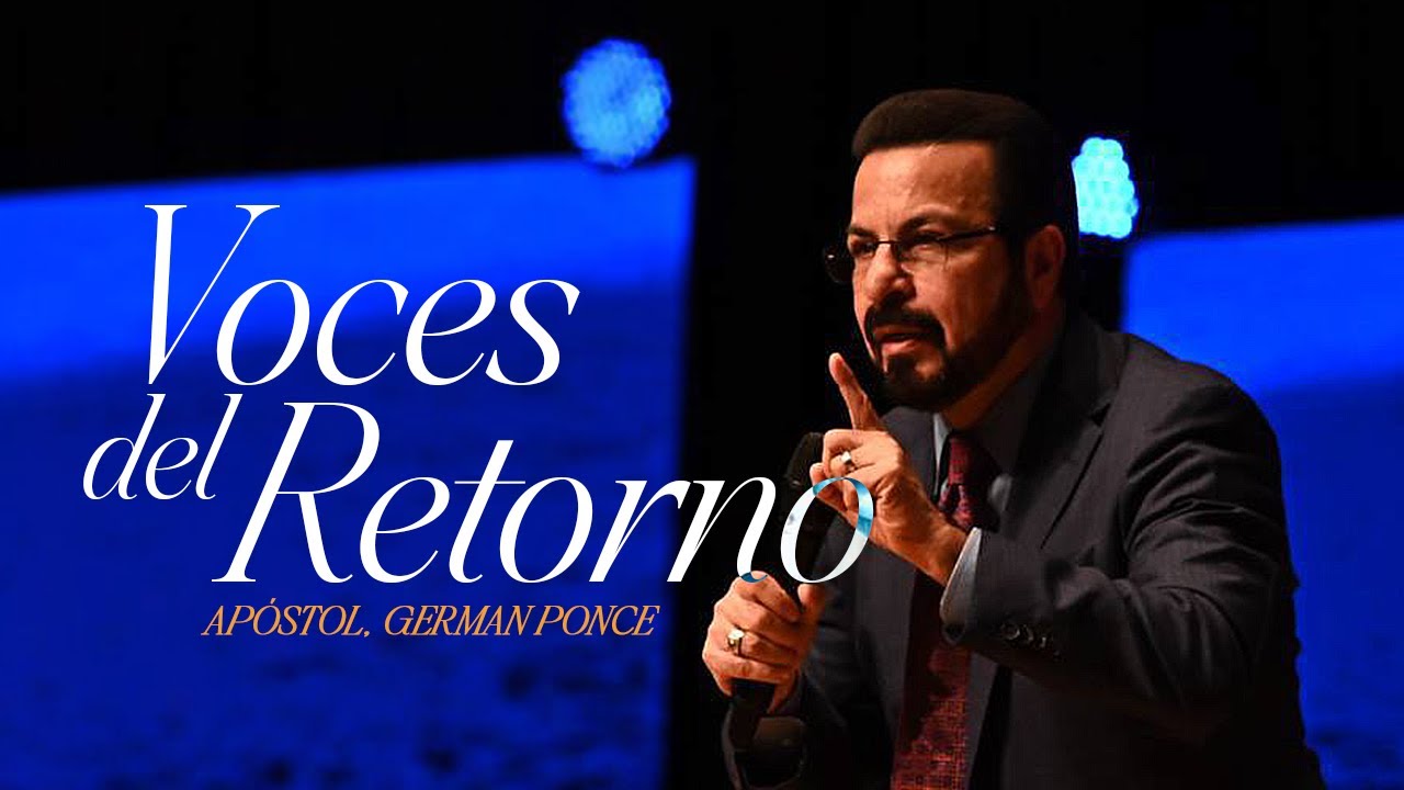 VOCES DEL RETORNO | AP&Oacute;STOL GERMAN PONCE | EBENEZER HONDURAS 