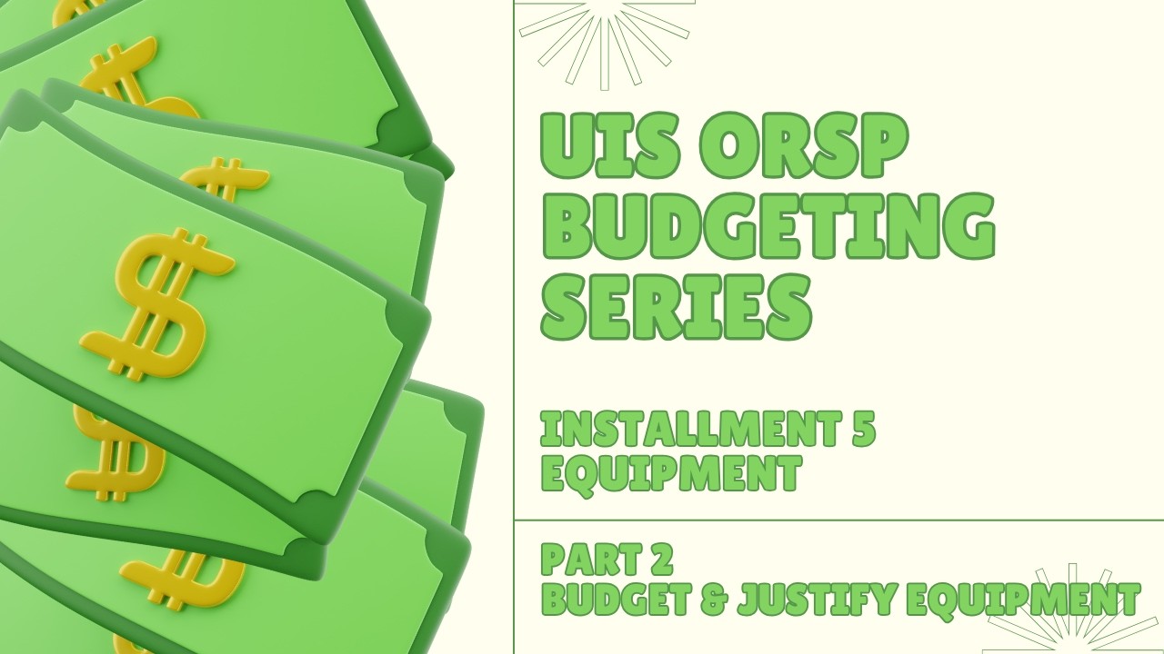 UIS Budget Series: Installment 5, Part 2 - Budget and Justify Equipment