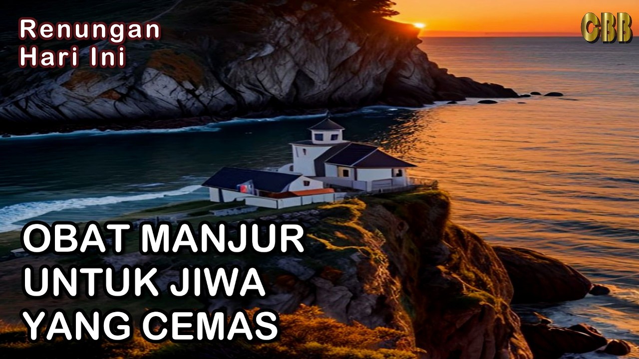 OBAT MANJUR Untuk JIWA Yang CEMAS - Saat Teduh Renungan Harian 25/02/26, Kornelius Nugroho, CBB