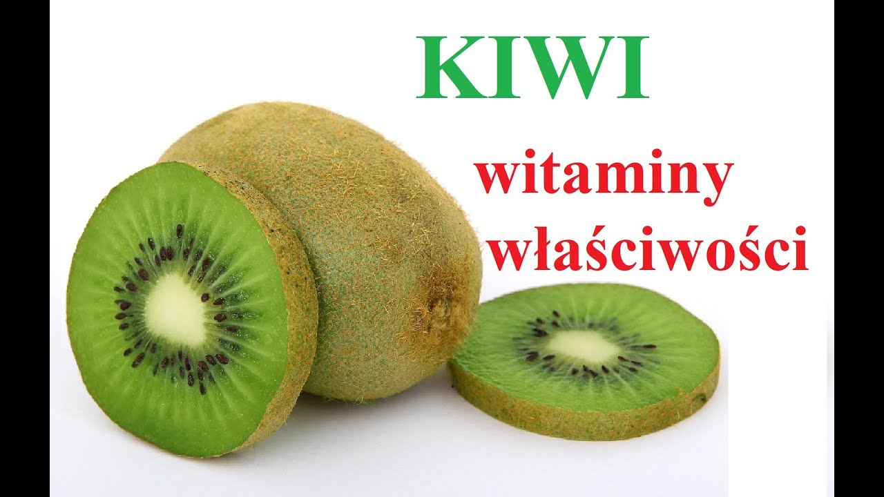 KIWI - właściwości, witaminy