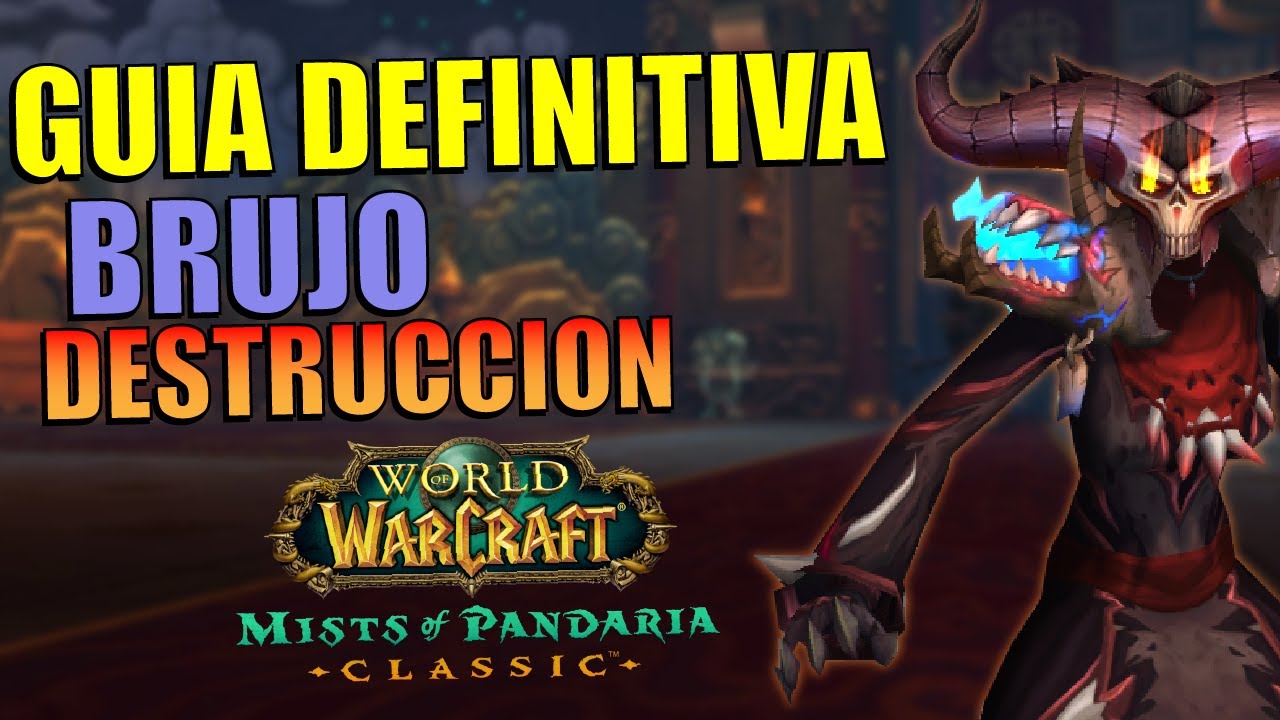 Guía DEFINITIVA de como jugar BRUJO DESTRUCCIÓN en Mist of Pandaria Clásico.
