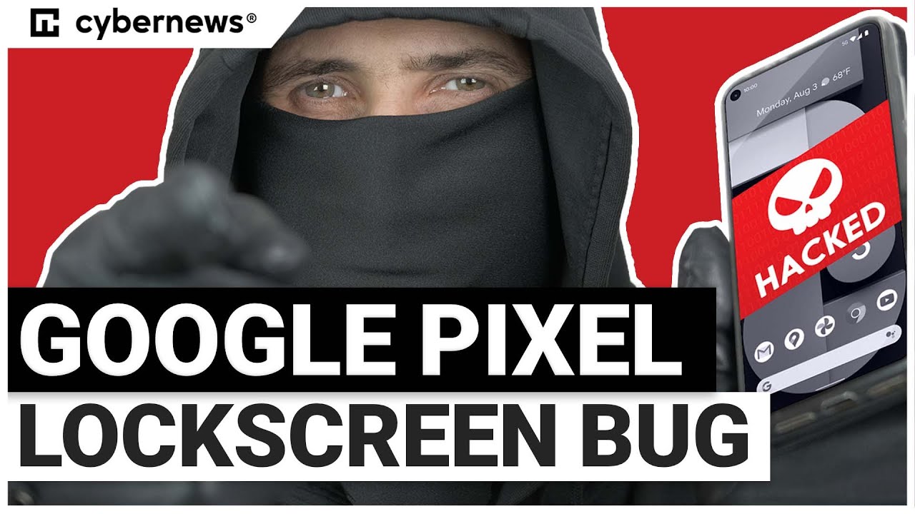 Google Pixel Lockscreen Bypass | cybernews.com