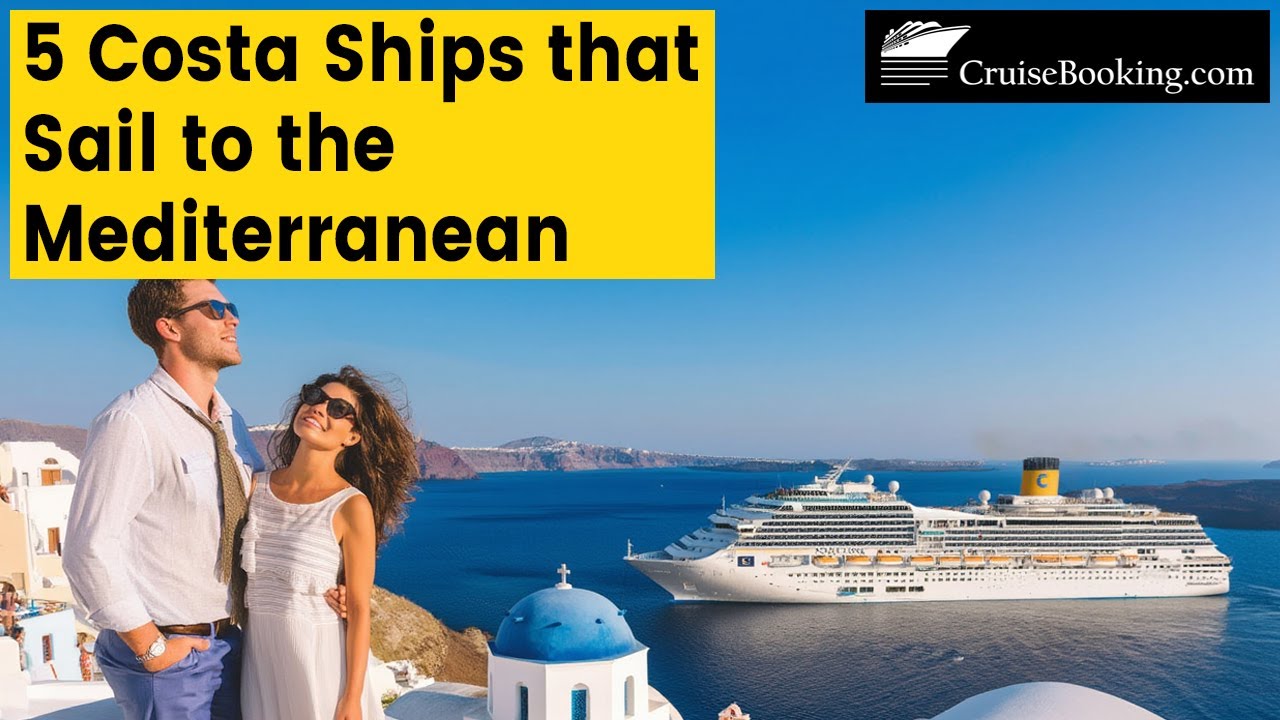 Which Costa Ships Sail to the  Mediterranean | CruiseBooking.com | 