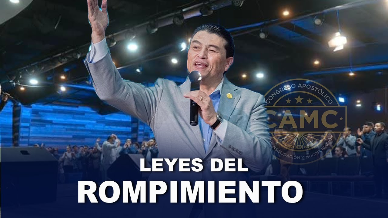 Leyes del Rompimiento | Rodolfo Rojas | CAMC 2024 | Luz a Laz Naciones Church