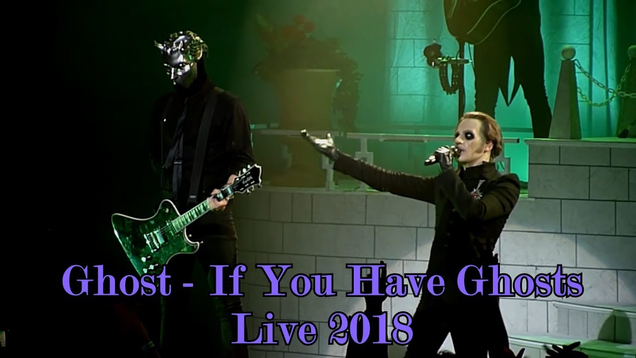 Ghost - If You Have Ghosts "Live 2018" (Multicam + great audio)