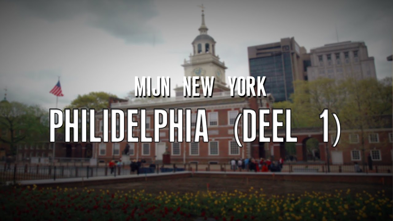 Mijn New York: #5 - PHILIDELPHIA (Deel 1)