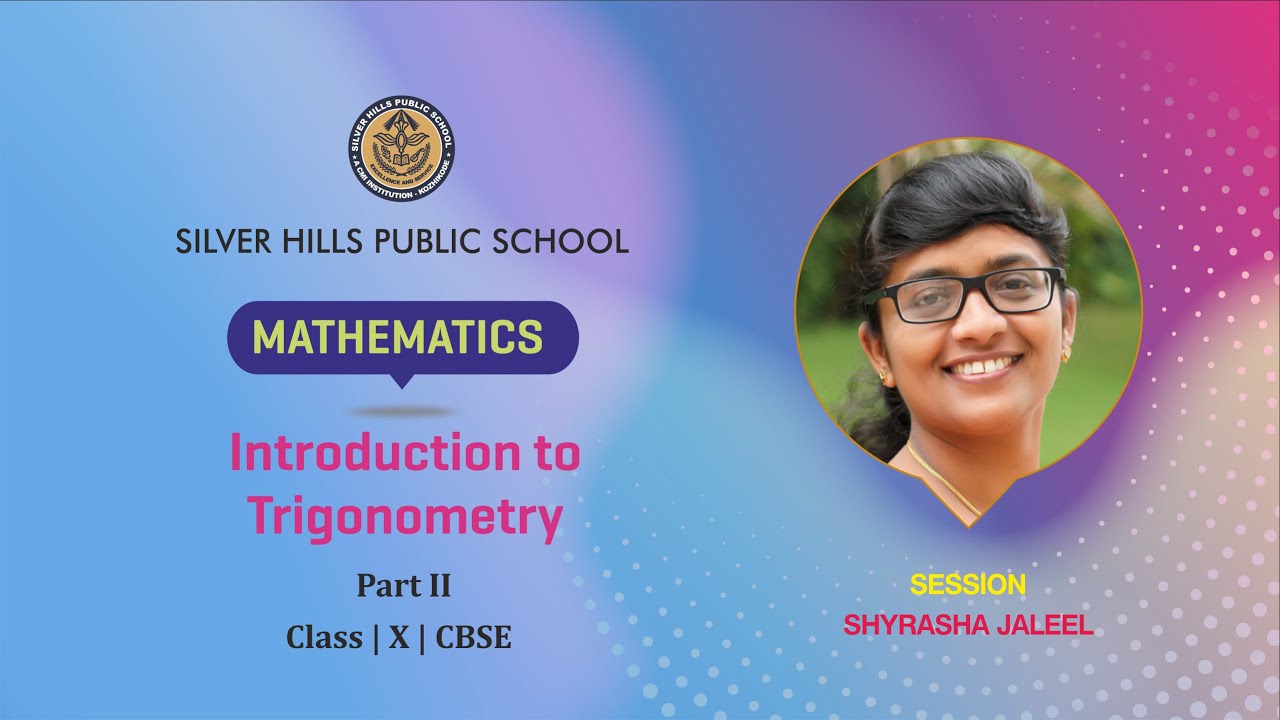 MATHS | Introduction to Trigonometry Part II | Shyrasha Jaleel | X CBSE | Silver Hills Public School