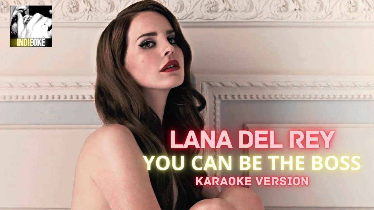 Lana Del Rey - You Can Be The Boss [karaoke]