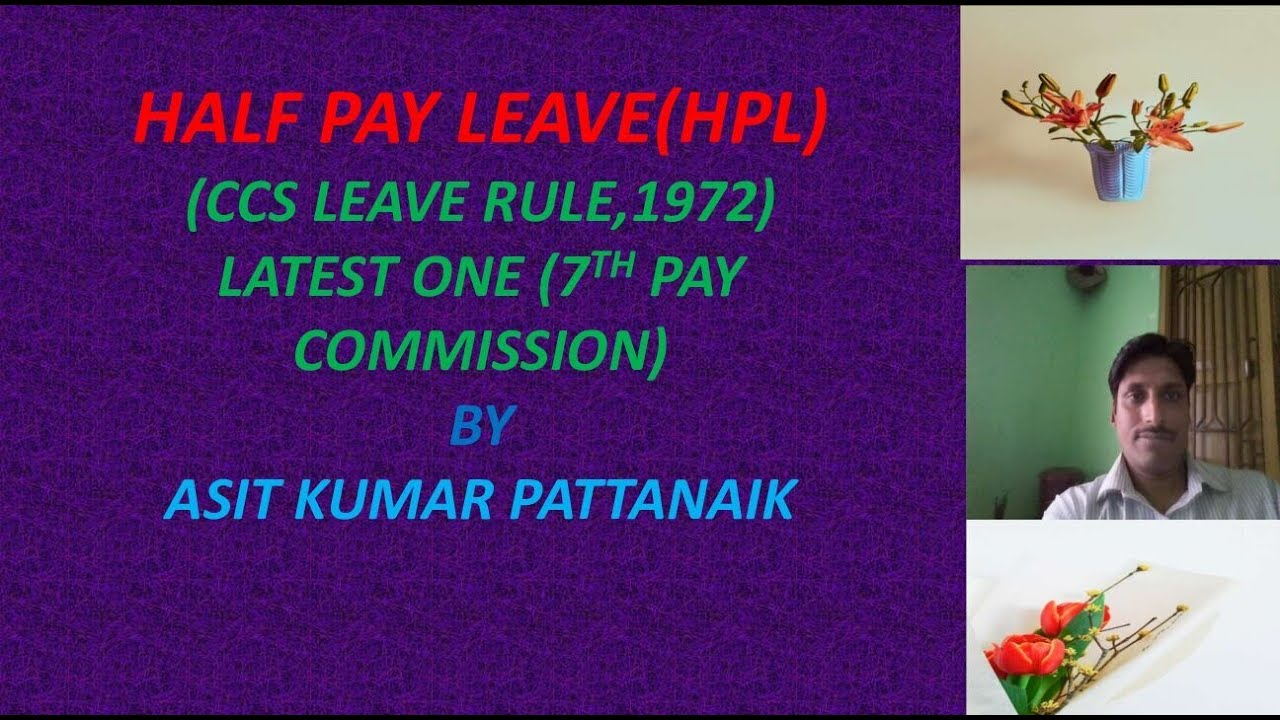 HALF PAY LEAVE(HPL) (CCS LEAVE RULE 1972) LATEST ONE(7TH PAY COMMISSION)