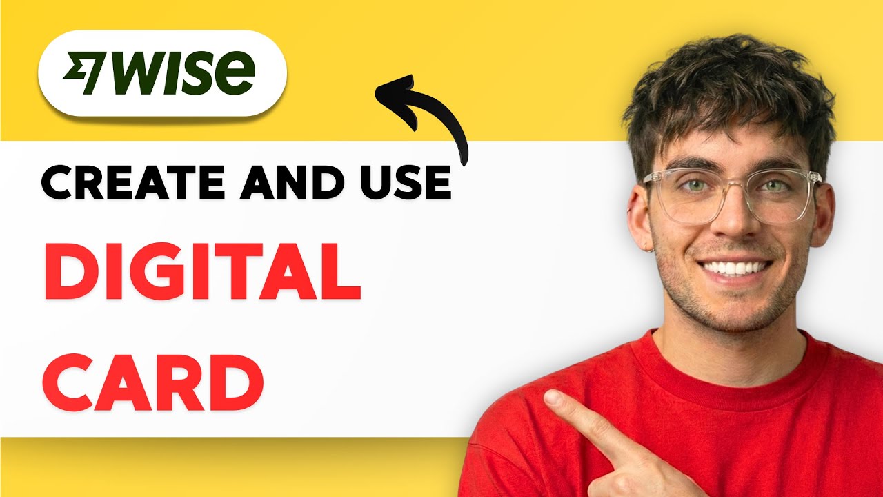 How to Create and Use Digital Card on Wise [2026 Full Guide]