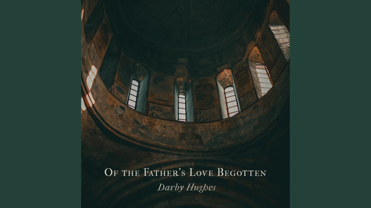Of the Father's Love Begotten