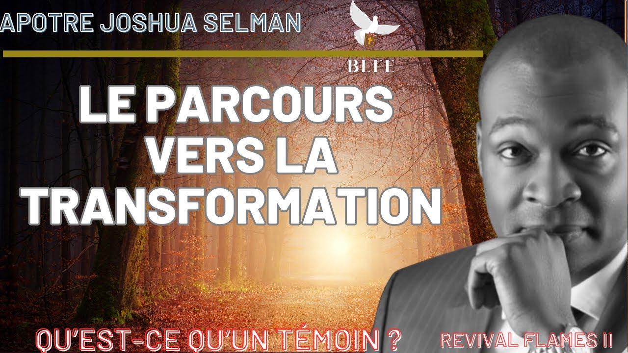 LE PARCOURS VERS LA TRANSFORMATION || APÔTRE JOSHUA SELMAN