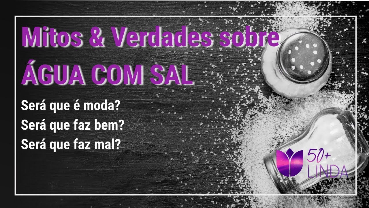 Mitos & Verdades sobre Água com Sal