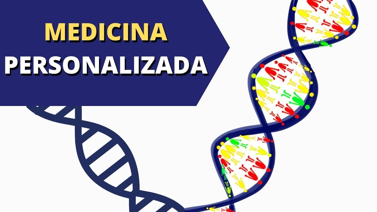 MEDICINA PERSONALIZADA: la Medicina del futuro, hoy (medicina de precisión y genómica)