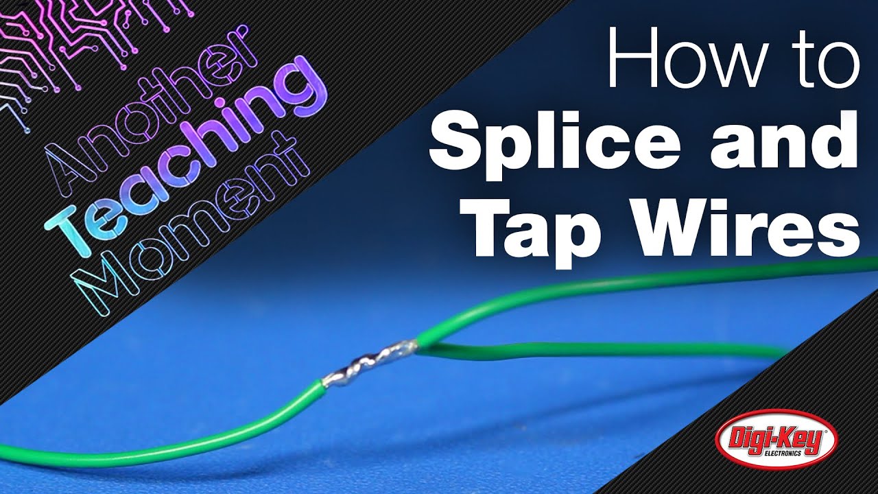 How to Splice and Tap Wires - Another Teaching Moment | DigiKey