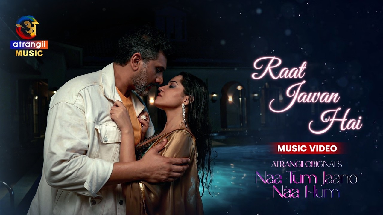 Raat Jawan Hai 🎶| Atrangii Music Video |  NAA TUM JAANO NAA HUM | ft. Simran Kaur & Ali Hasan