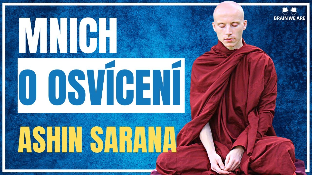 Mnich Odhaluje Tajmeství Osvícení a Buddhismu – Bhante Ashin Sarana