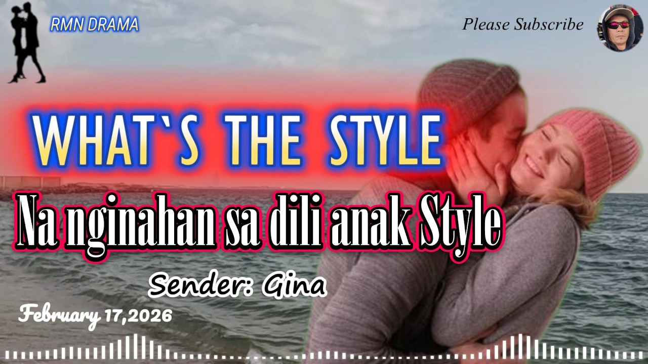WHAT'S THE STYLE | NA NGINAHAN SA DILI ANAK STYLE | SENDER: GINA | FEBRUARY 17,2026