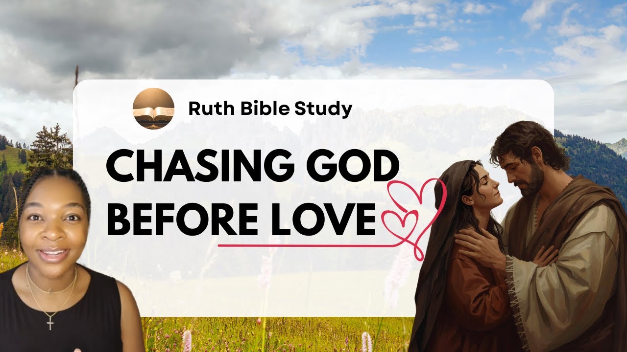 Ruth didn’t chase love - she chose God