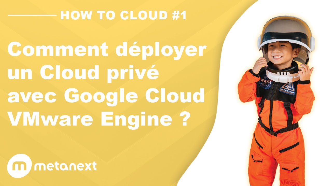 HOW TO CLOUD #1 - Comment déployer un Cloud privé avec Google Cloud VMware Engine ?