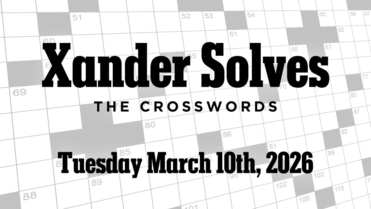 Tuesday March 10th, 2026 | NYT Crossword | Xander Solves