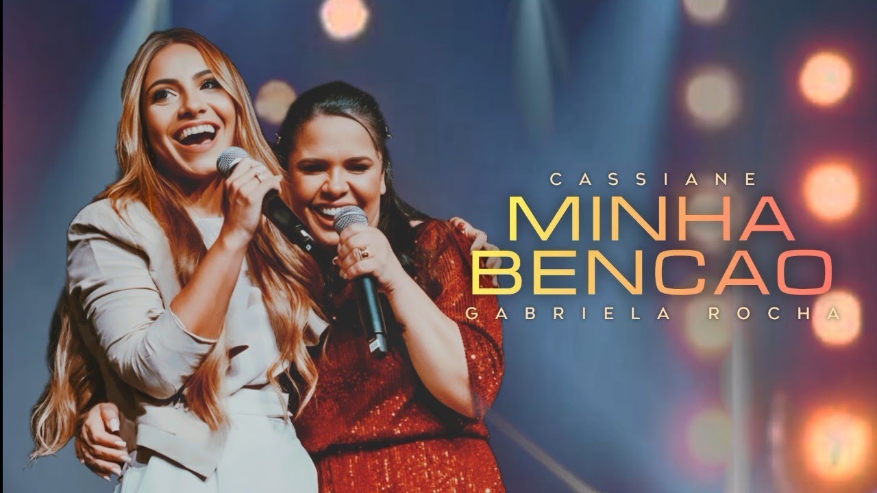Minha Bênção (Ao Vivo) — Cassiane e Gabriela Rocha | VIDEO COM LETRA