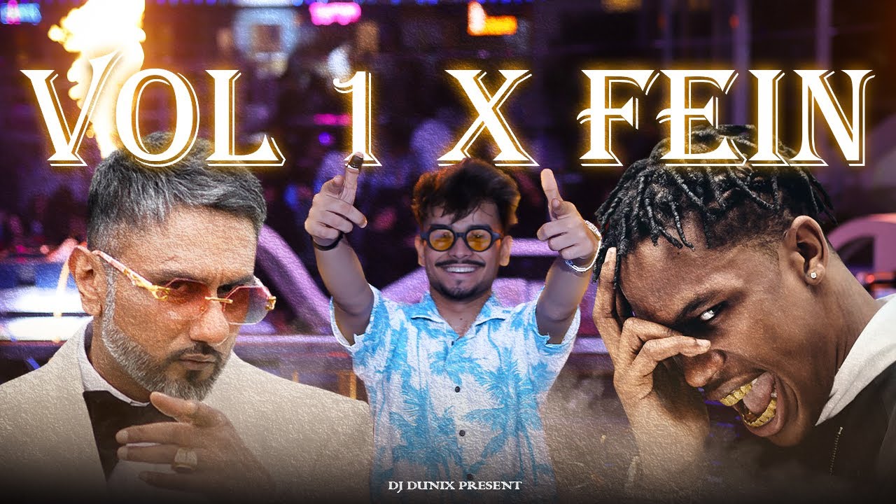 VOL 1 X FE!N II DUNIX FLIP II VIRAL TRACK II TRAVIS SCOTT X YO YO HONEY SINGH