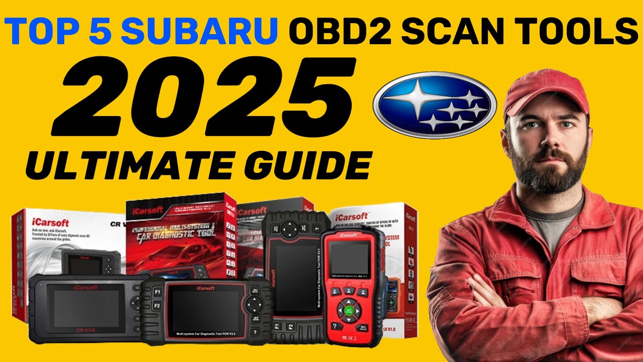 The TOP 5 - Best Subaru OBD2 Scan Tools - The 2025 Ultimate Guide (Approved Diagnostic Tools)
