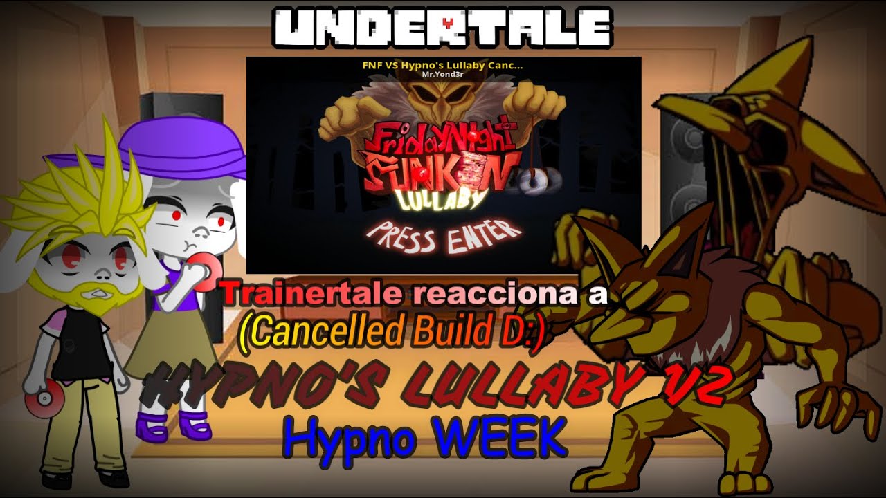 Trainertale reacciona a Hypno's Lullaby V2 - Hypno WEEK (Cancelled Build)