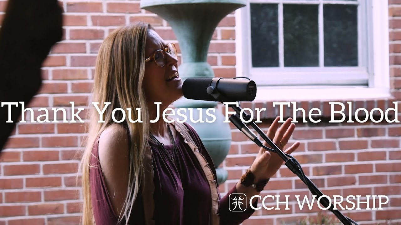Thank You Jesus For The Blood | CCH Worship