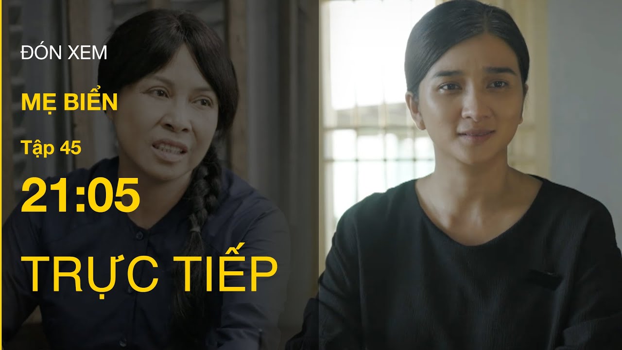 TRỰC TIẾP VTV1 | Full Tập 45 - Mẹ Biển