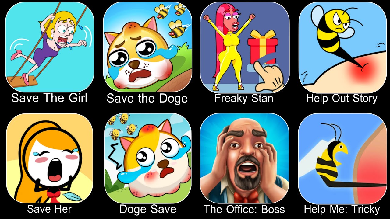 Save The Girl,Save The Doge,Freaky Stan,Help Me Tricky Story,Save Her,Doge Save,The Office Boss